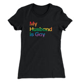 My Husband Is Gay Women's T-Shirt