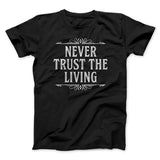 Never Trust The Living Funny Movie Men/Unisex T-Shirt