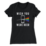Wish You Were Beer Women's T-Shirt