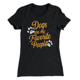 Dogs Are My Favorite People Women's T-Shirt