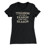 Treason Is The Reason For The Season Women's T-Shirt