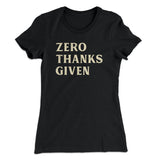 Zero Thanks Given Funny Thanksgiving Women's T-Shirt