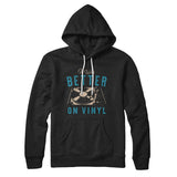 It Was Better on Vinyl Hoodie