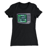 PSA: Climate Change is Real Women's T-Shirt
