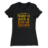 The Night is Dark and Full of Terrors Women's T-Shirt