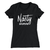 Nasty Woman Women's T-Shirt