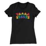 YAAASSSSSS Women's T-Shirt