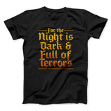 The Night is Dark and Full of Terrors Men/Unisex T-Shirt