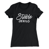 Very Stable Genius Women's T-Shirt