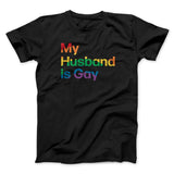 My Husband Is Gay Men/Unisex T-Shirt