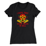 I Hope They Serve Tacos In Hell Women's T-Shirt