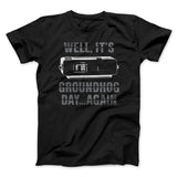 It's Groundhog Day... Again Funny Movie Men/Unisex T-Shirt