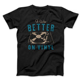 It Was Better on Vinyl Men/Unisex T-Shirt