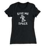 Give Me Space Women's T-Shirt
