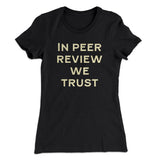 In Peer Review We Trust Women's T-Shirt