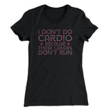 I Don't Do Cardio Women's T-Shirt