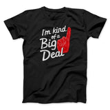 I'm Kind Of A Big Deal Funny Men/Unisex T-Shirt