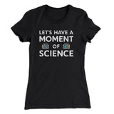 Moment of Science Women's T-Shirt