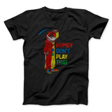Homey Don't Play That Men/Unisex T-Shirt