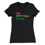 My Girlfriend Is Gay Women's T-Shirt