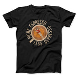 More Espresso Less Depresso Men/Unisex T-Shirt