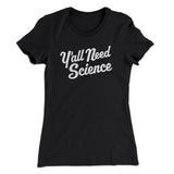 Y'all Need Science Women's T-Shirt