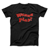 Wanna Play? Funny Movie Men/Unisex T-Shirt