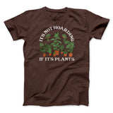 It's Not Hoarding If It's Plants Funny Men/Unisex T-Shirt
