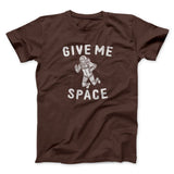 Give Me Space Men/Unisex T-Shirt