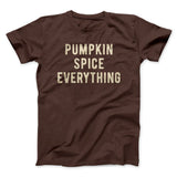 Pumpkin Spice Everything Funny Thanksgiving Men/Unisex T-Shirt