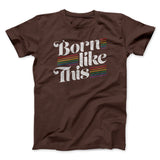 Born Like This Men/Unisex T-Shirt