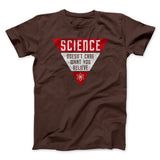 Science Doesn't Care What You Believe Men/Unisex T-Shirt
