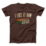 I Like It Raw Men/Unisex T-Shirt