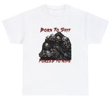 AAA Born To Shit Forced To Wipe T Shirt