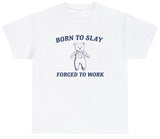AAA Born To Slay Forced To Work Funny Retro Cartoon Vintage Cartoon Sassy Meme Tee