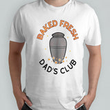 Baked fresh dadâ€™s club shirt