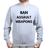 Unisex Ban Assault Weapons Sweatshirt Style001