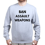 Unisex Ban Assault Weapons Sweatshirt