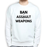 Unisex Ban Assault Weapons Sweatshirt