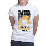 Ladies Be Polite & Kill Everyone T-shirt Style001