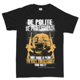 Men's Be Polite & Kill Everyone T-shirt Style001