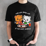 Bear call me beep me if you want sashimi shirts