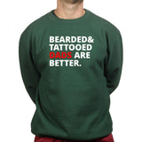 Bearded and Tattooed Dad Are Better Sweatshirt