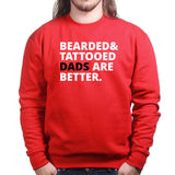 Bearded and Tattooed Dad Are Better Sweatshirt