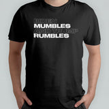 Biden mumbles and Trump rumbles T-Shirt