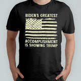 Bidenâ€™s Greatest Accomplishment Is Showing Trump 2024 T-Shirt