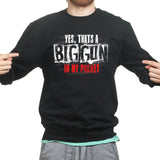 Big Gun in My Pocket Sweatshirt Style001