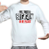 Big Gun in My Pocket Sweatshirt Style001