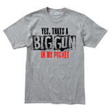 Men's Big Gun in My Pocket T-shirt Style001