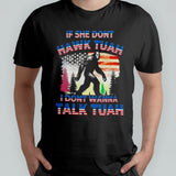 Bigfoot if she donâ€™t Hawk Tuah i donâ€™t wanna talk Tuah shirt